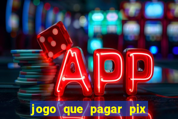 jogo que pagar pix na hora